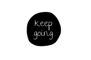 Keep going